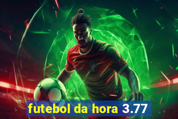 futebol da hora 3.77
